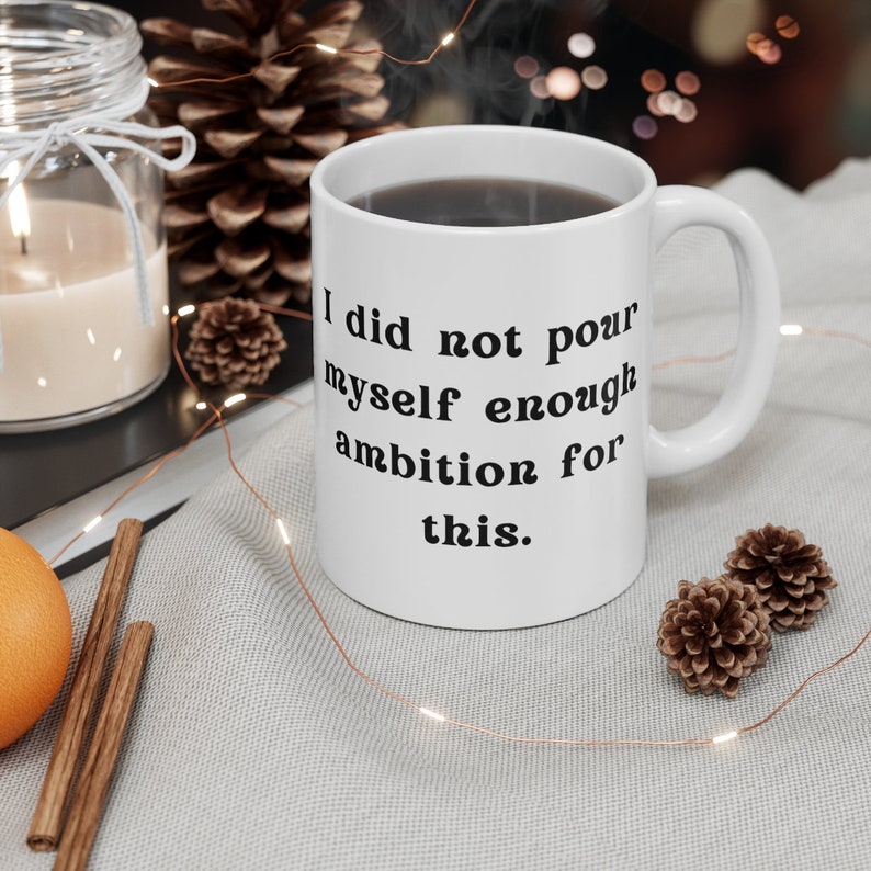 Image of a mug with the words 'I did not our myself enough ambition for this' printed on it
